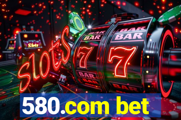 580.com bet